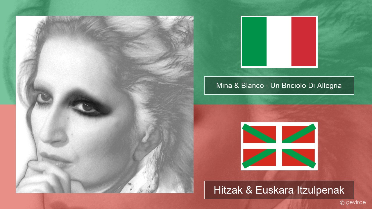 Mina & Blanco – Un Briciolo Di Allegria (con Blanco) Italiera Hitzak & Euskara Itzulpenak