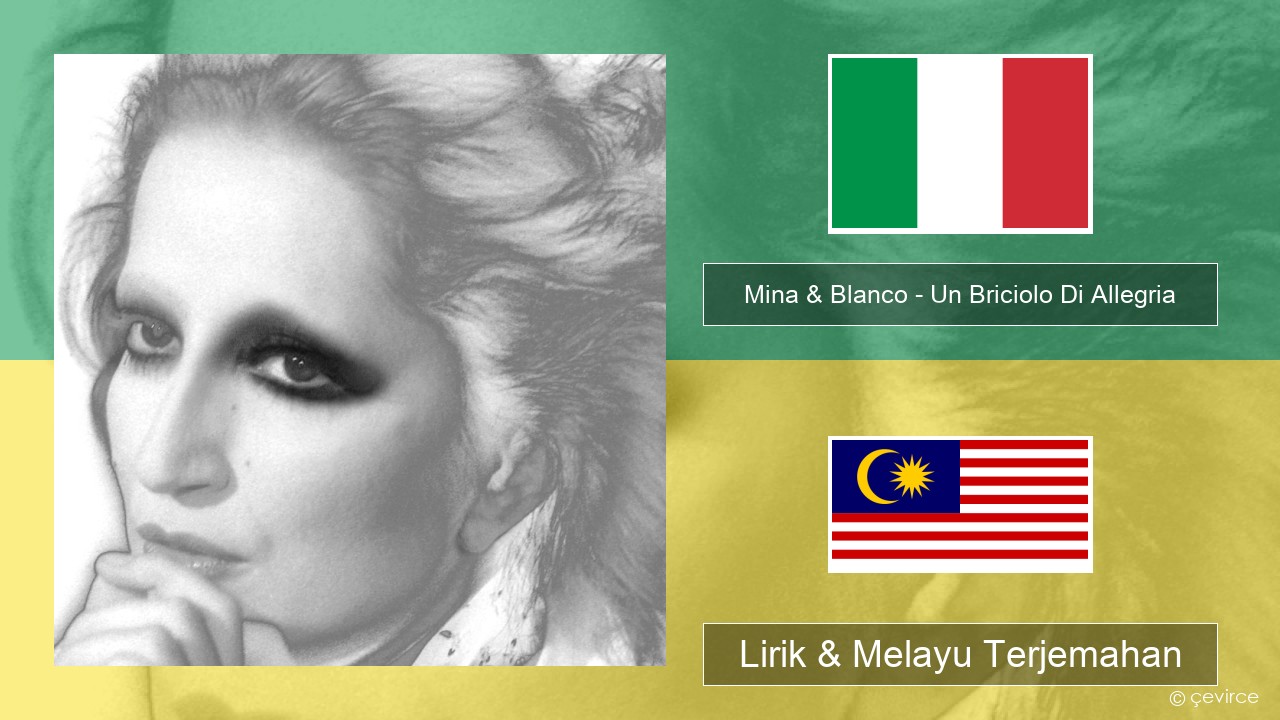 Mina & Blanco – Un Briciolo Di Allegria (con Blanco) Itali Lirik & Melayu (Malay) Terjemahan