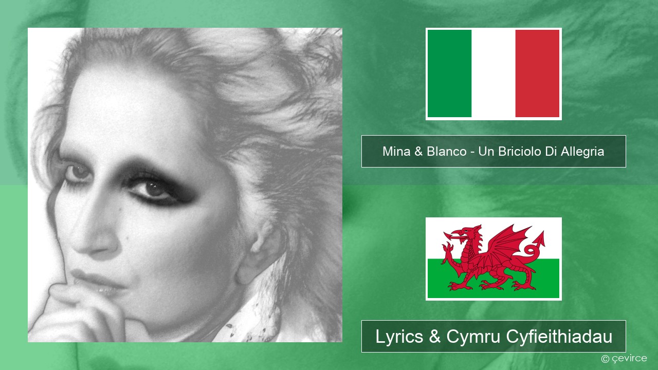 Mina & Blanco – Un Briciolo Di Allegria (con Blanco) Eidaleg Lyrics & Cymru Cyfieithiadau