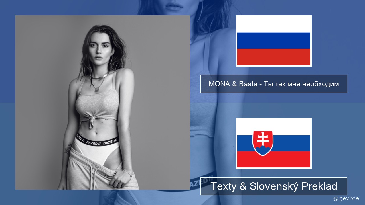 MONA & Basta – Ты так мне необходим Ruský Texty & Slovenský Preklad