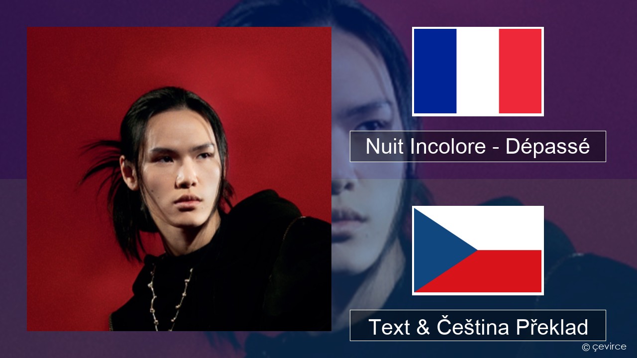 Nuit Incolore – Dépassé Francouzský Text & Čeština Překlad