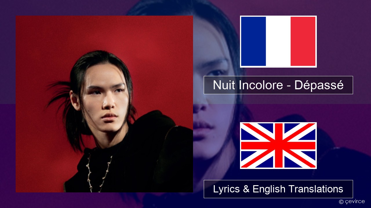 Nuit Incolore – Dépassé French Lyrics & English Translations