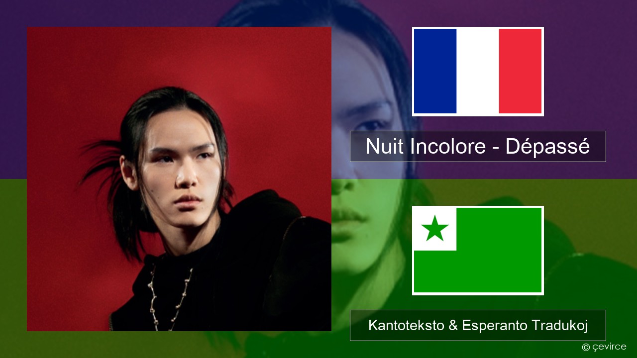 Nuit Incolore – Dépassé La franca Kantoteksto & Esperanto Tradukoj