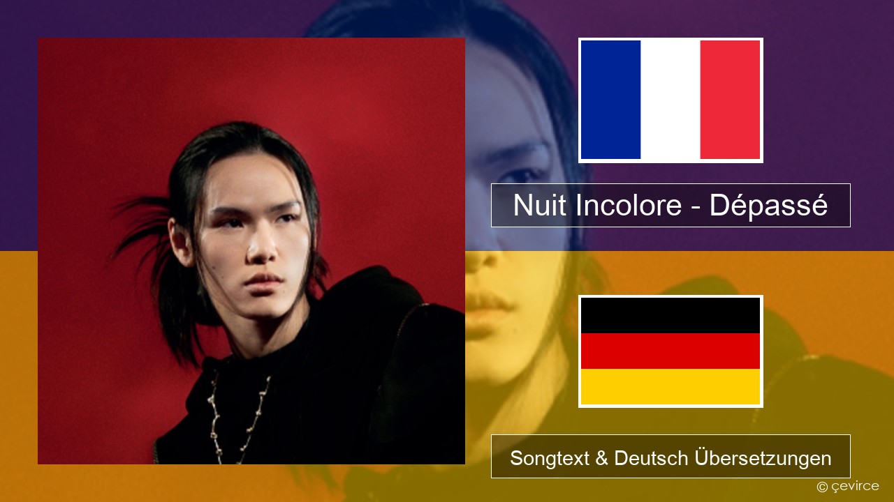 Nuit Incolore – Dépassé Französisch Songtext & Deutsch Übersetzungen