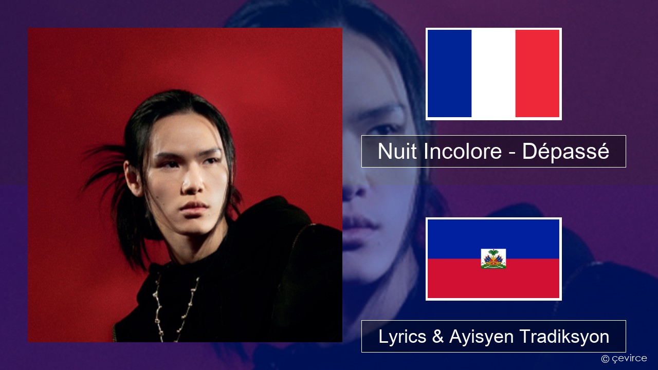 Nuit Incolore – Dépassé Franse Lyrics & Ayisyen Tradiksyon