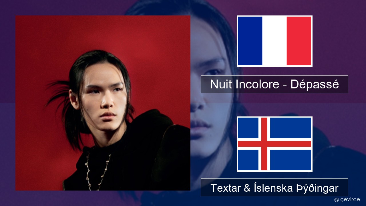 Nuit Incolore – Dépassé Franska Textar & Íslenska Þýðingar