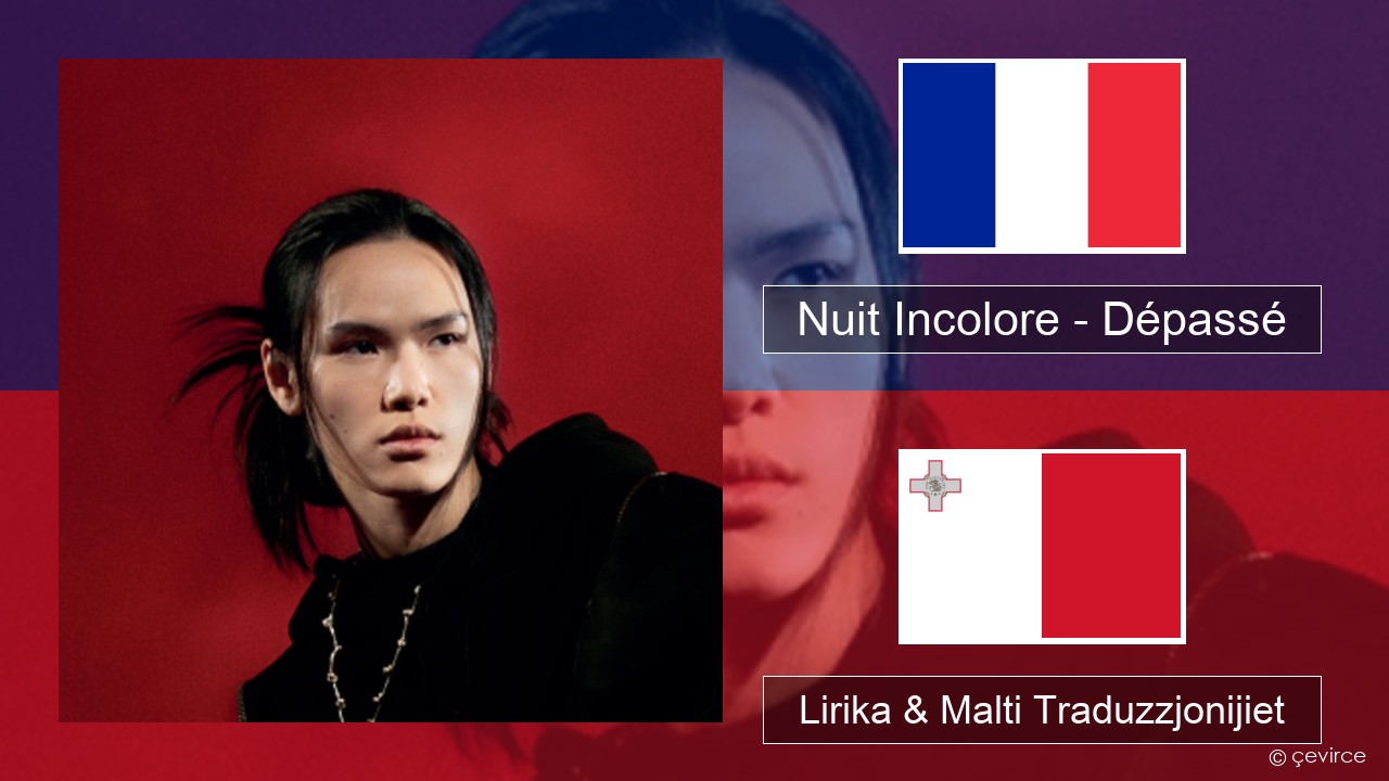 Nuit Incolore – Dépassé Franċiż Lirika & Malti Traduzzjonijiet