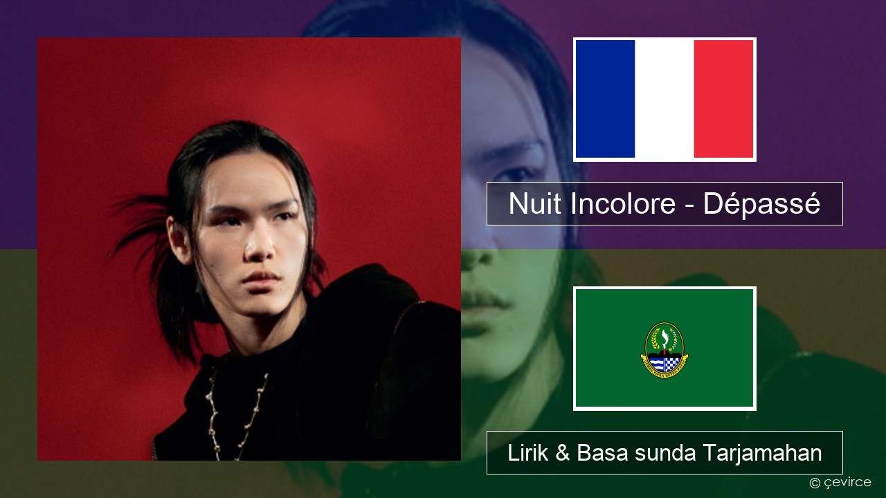 Nuit Incolore – Dépassé Perancis Lirik & Basa sunda Tarjamahan