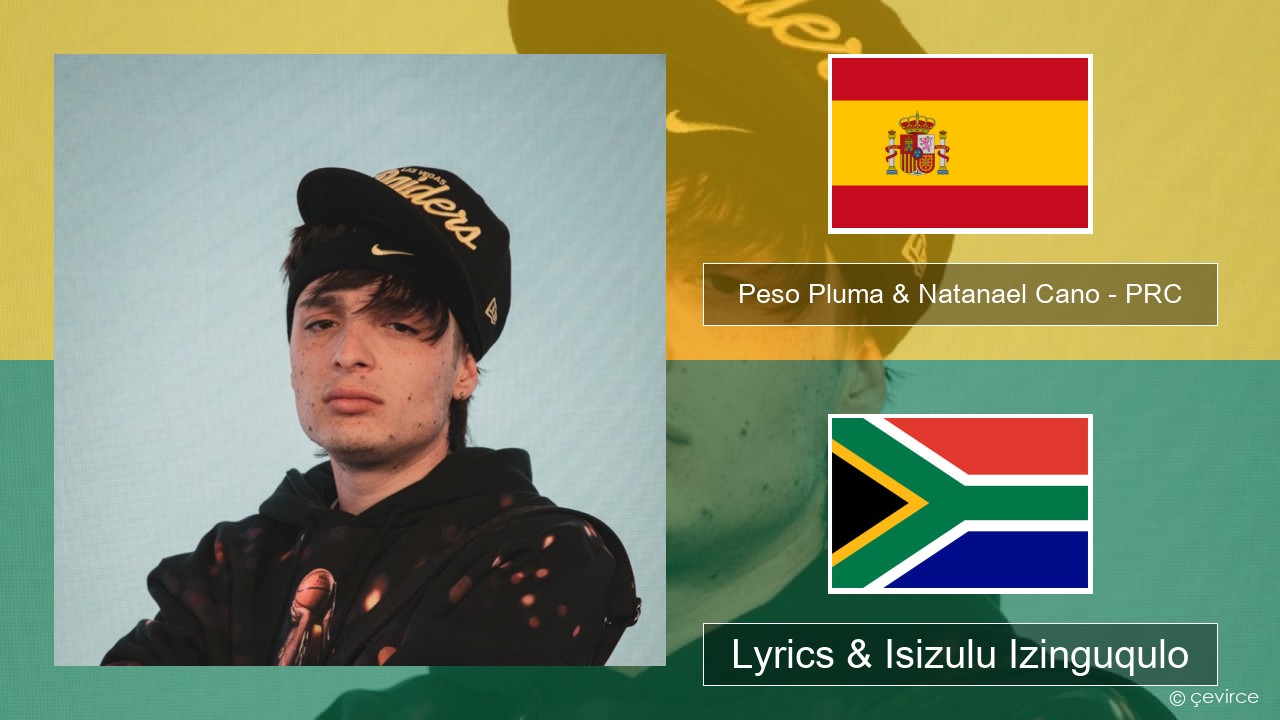 Peso Pluma & Natanael Cano – PRC Ispanishi Lyrics & Isizulu Izinguqulo