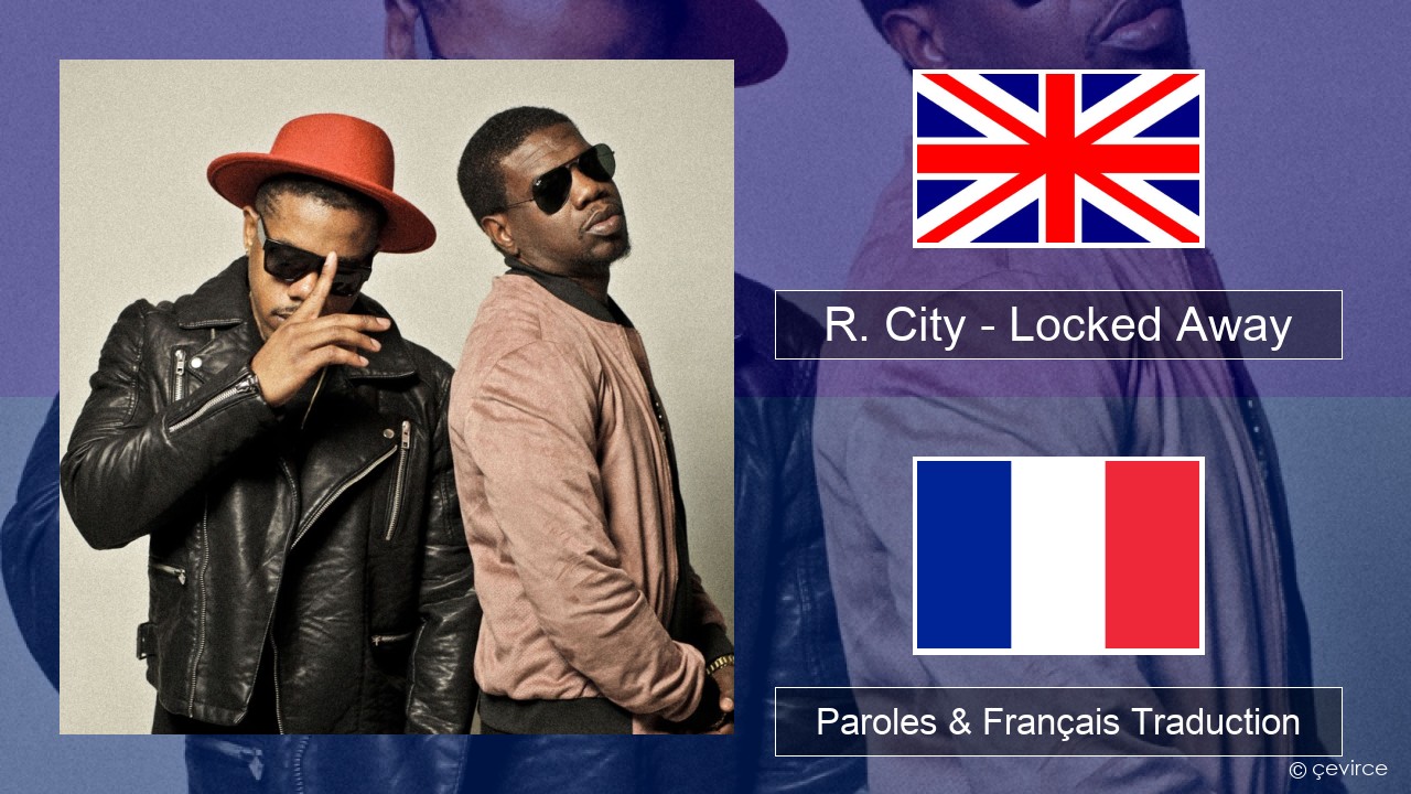 R. City – Locked Away (feat. Adam Levine) Anglais Paroles & Français Traduction