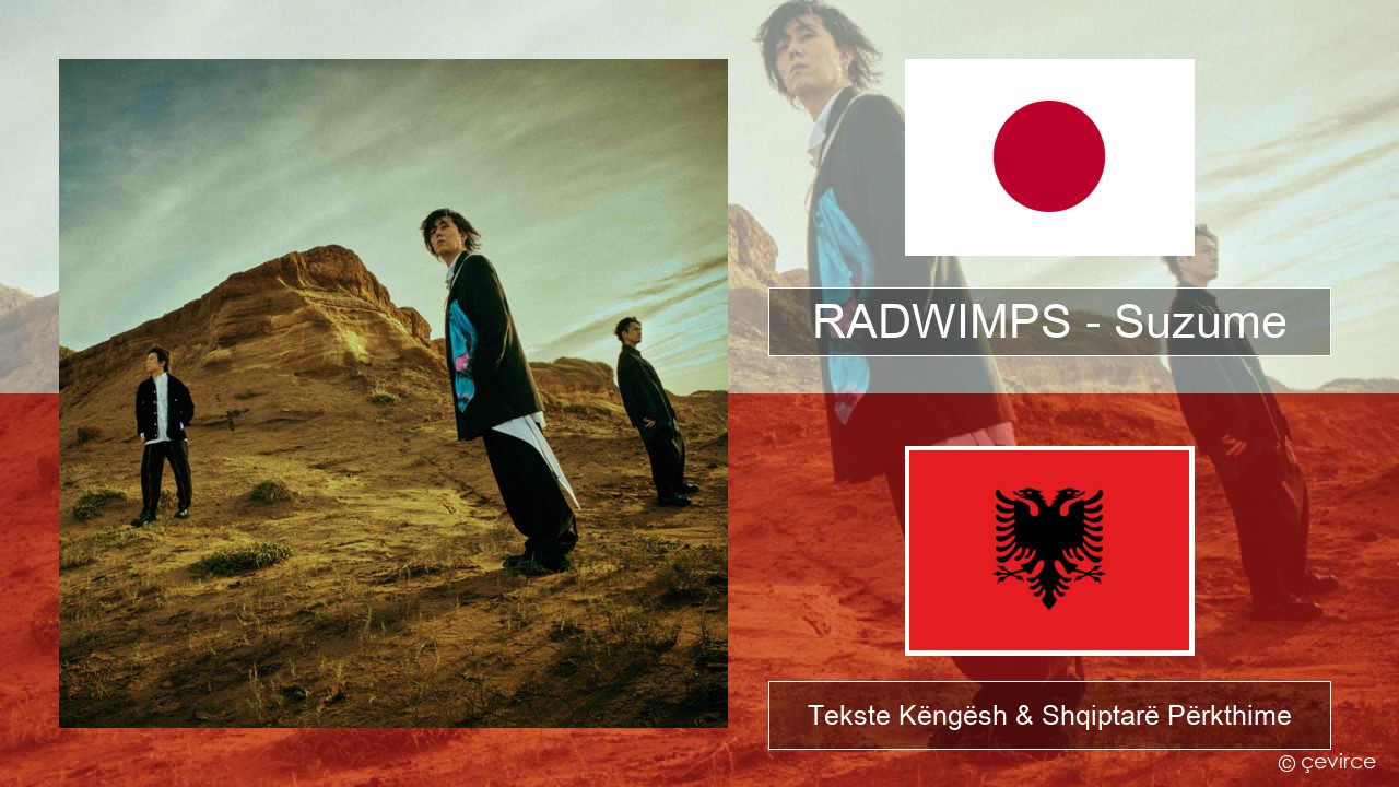 RADWIMPS – Suzume (feat. Toaka) Japoneze Tekste Këngësh & Shqiptarë Përkthime