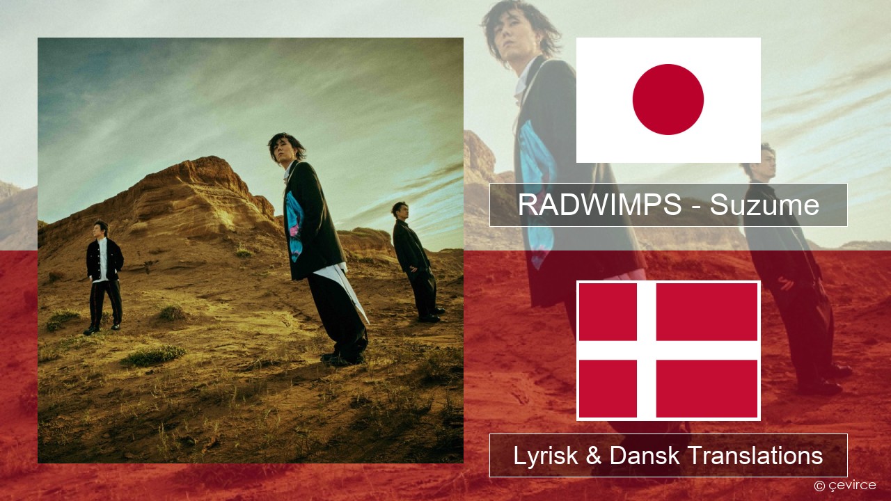 RADWIMPS – Suzume (feat. Toaka) Japan Lyrisk & Dansk Translations