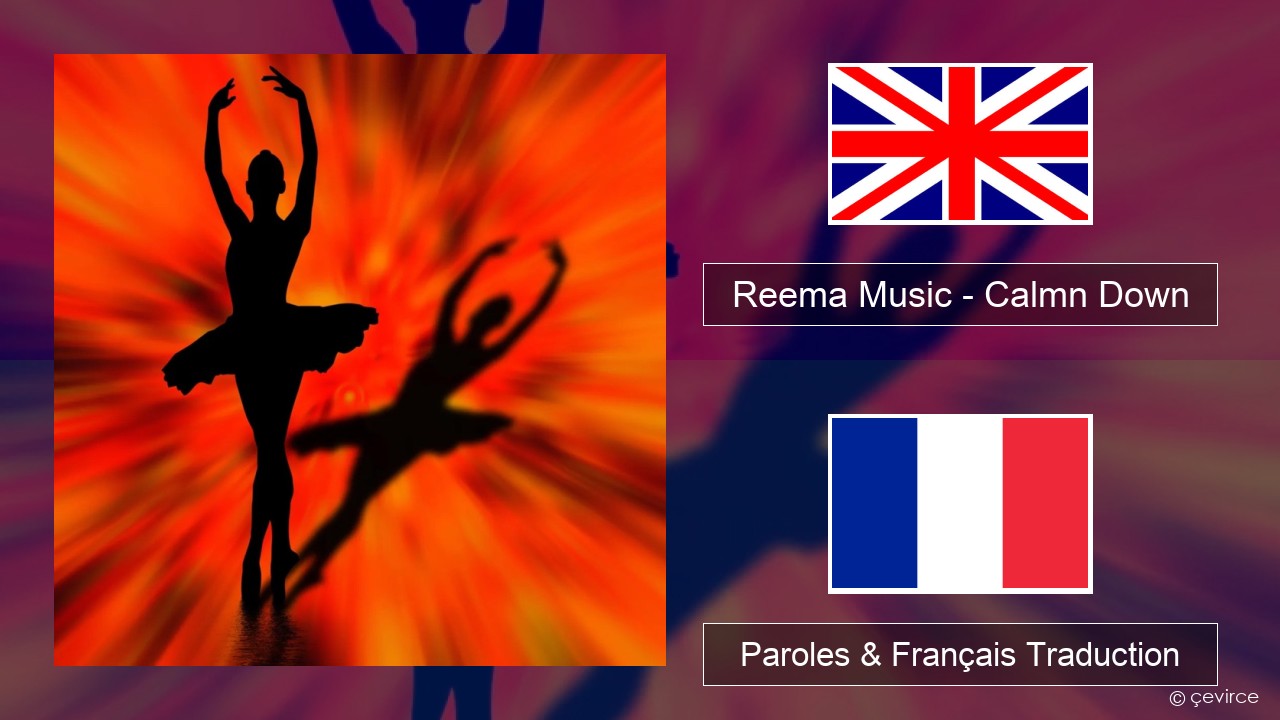 Reema Music – Calmn Down Anglais Paroles & Français Traduction