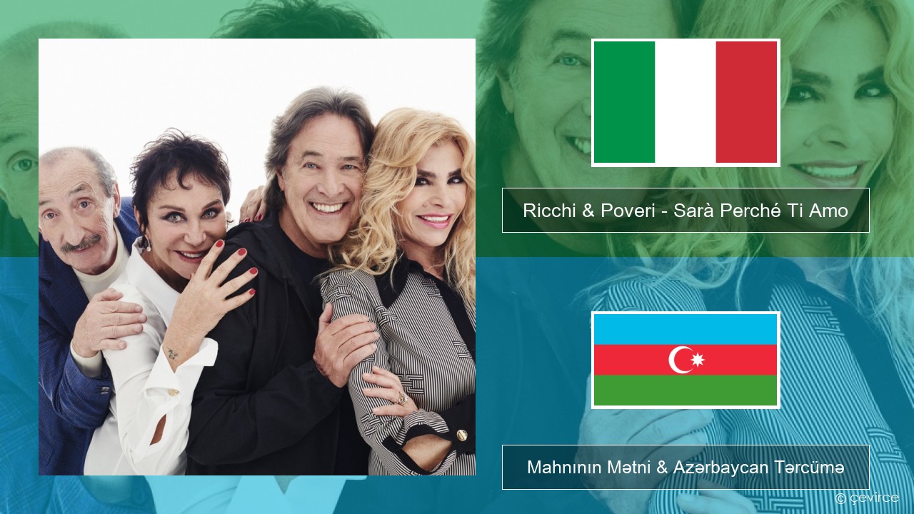 Ricchi & Poveri – Sarà Perché Ti Amo İtalyan Mahnının Mətni & Azərbaycan Tərcümə