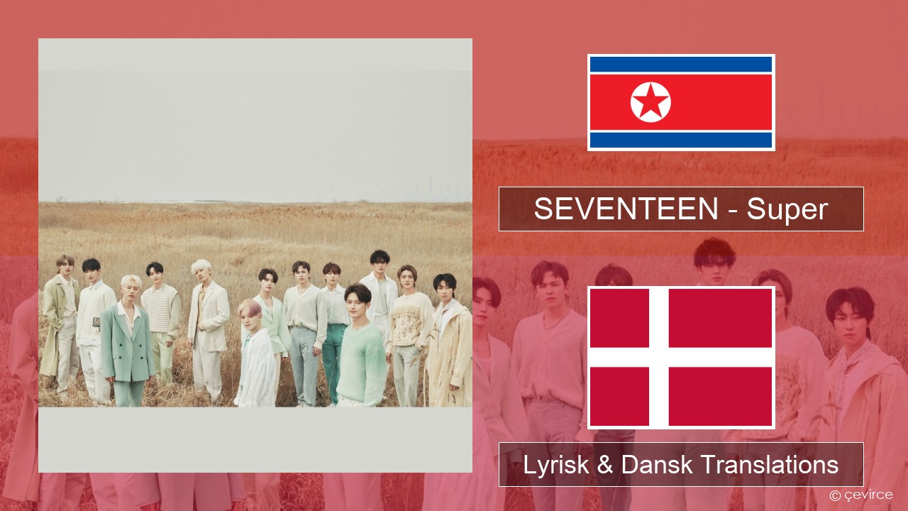 SEVENTEEN – Super Koreansk Lyrisk & Dansk Translations