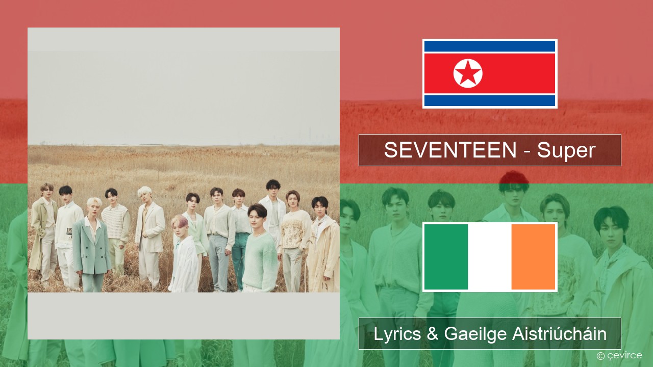 SEVENTEEN – Super Cóiréis Lyrics & Gaeilge Aistriúcháin