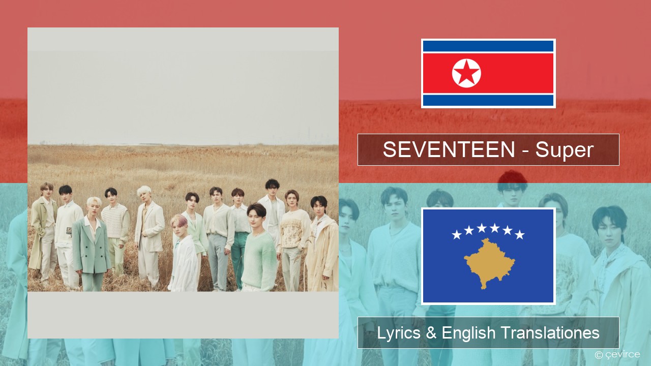 SEVENTEEN – Super Coreanica Lyrics & English Translationes
