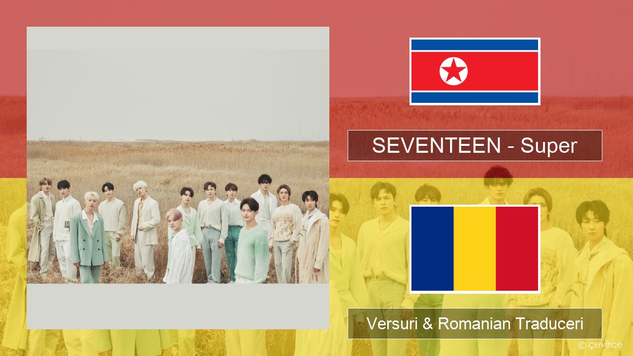 SEVENTEEN – Super Coreeană Versuri & Romanian Traduceri