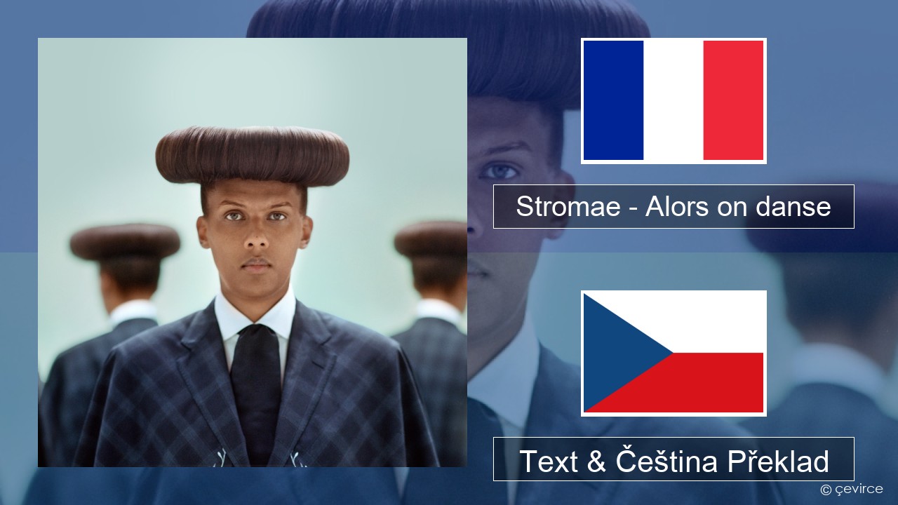 Stromae – Alors on danse (feat. Erik Hassle) Francouzský Text & Čeština Překlad