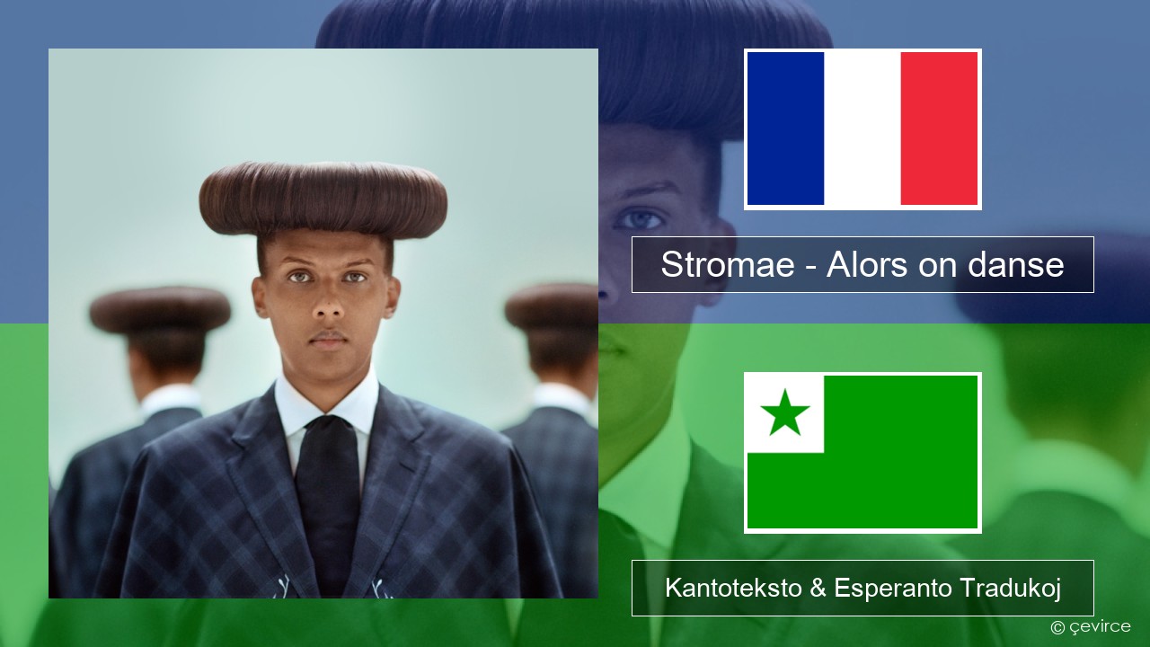 Stromae – Alors on danse (feat. Erik Hassle) La franca Kantoteksto & Esperanto Tradukoj