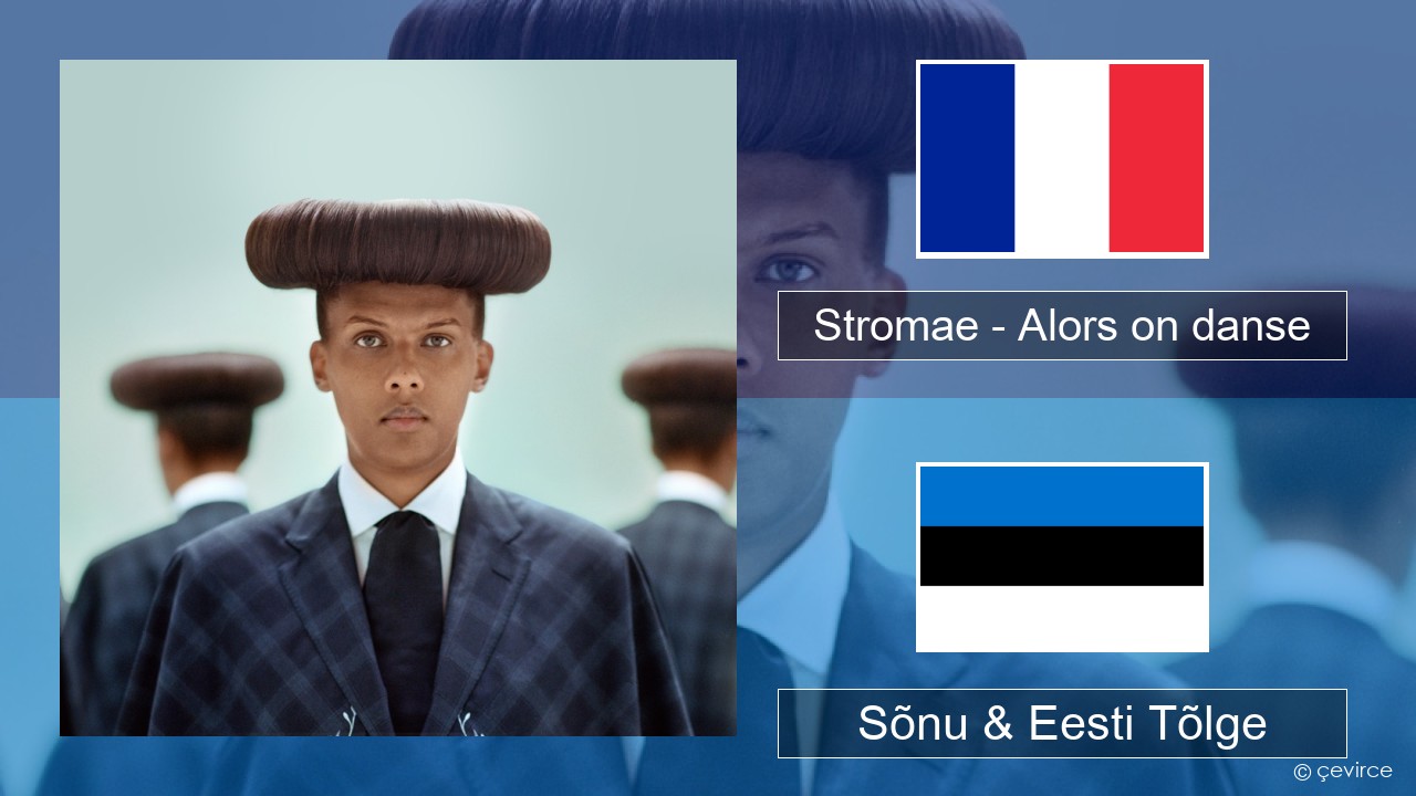 Stromae – Alors on danse (feat. Erik Hassle) Prantsuse Sõnu & Eesti Tõlge