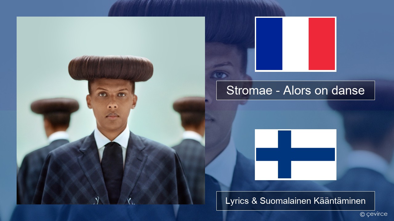 Stromae – Alors on danse (feat. Erik Hassle) Ranska Lyrics & Suomalainen Kääntäminen