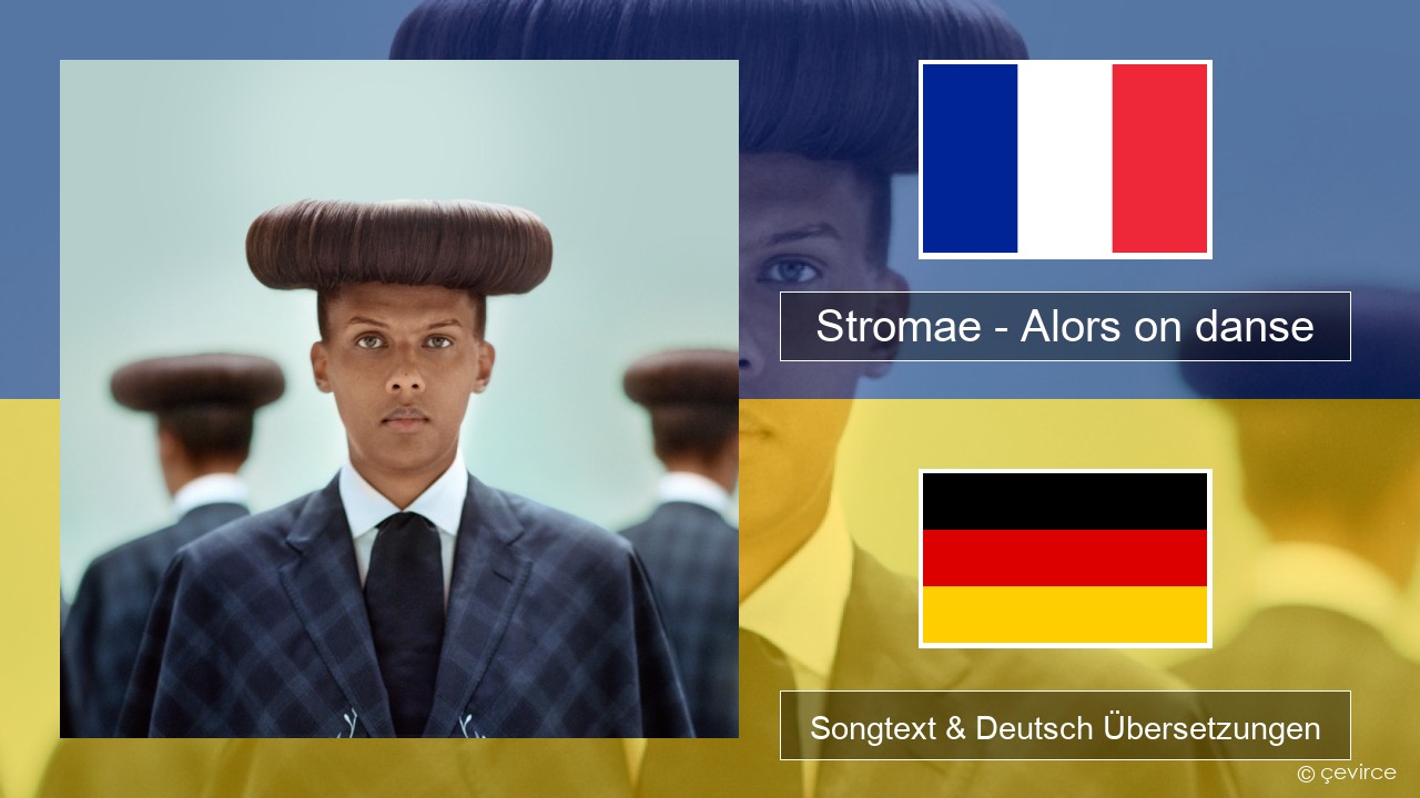 Stromae – Alors on danse (feat. Erik Hassle) Französisch Songtext & Deutsch Übersetzungen