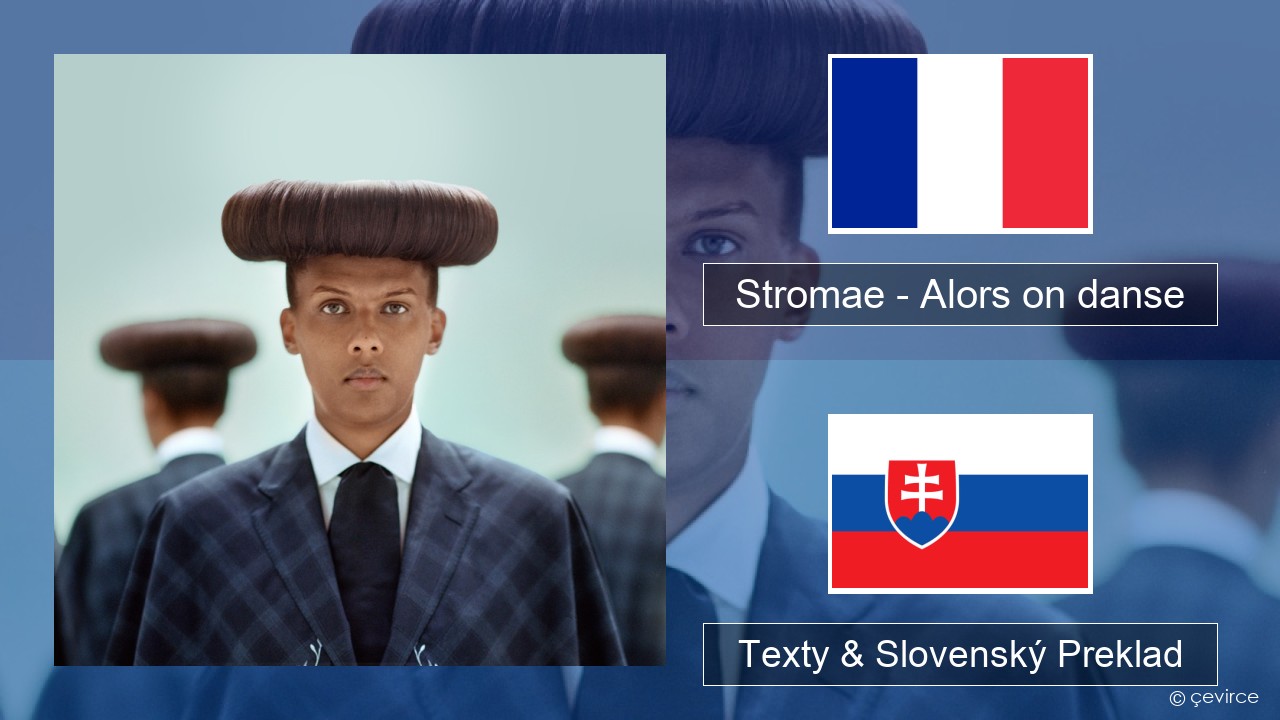 Stromae – Alors on danse (feat. Erik Hassle) Francúzsky Texty & Slovenský Preklad