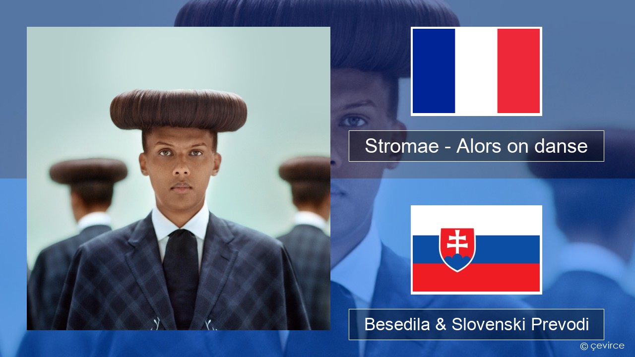 Stromae – Alors on danse (feat. Erik Hassle) Francoski Besedila & Slovenski Prevodi