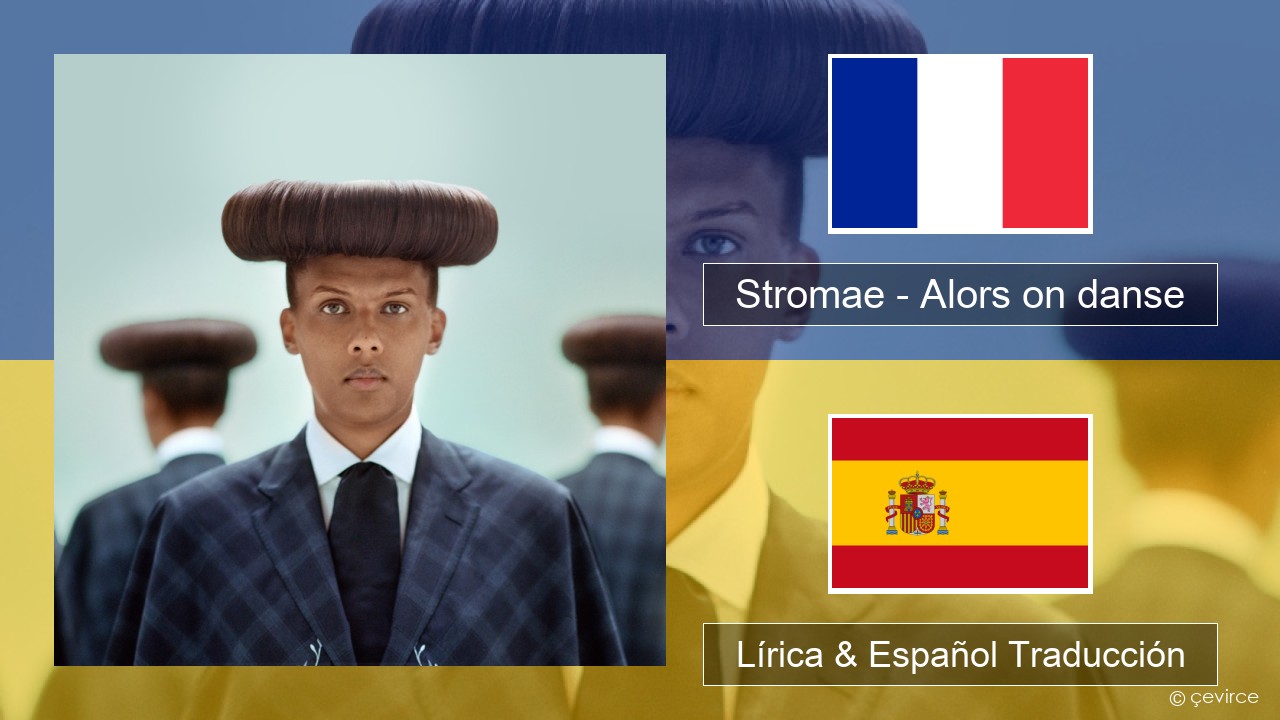 Stromae – Alors on danse (feat. Erik Hassle) Francés Lírica & Español  Traducción - lyrics | çevirce