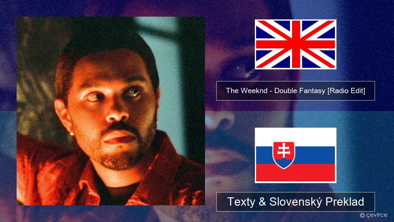 The Weeknd – Double Fantasy (feat. Future) [Radio Edit] Anglický Texty & Slovenský Preklad