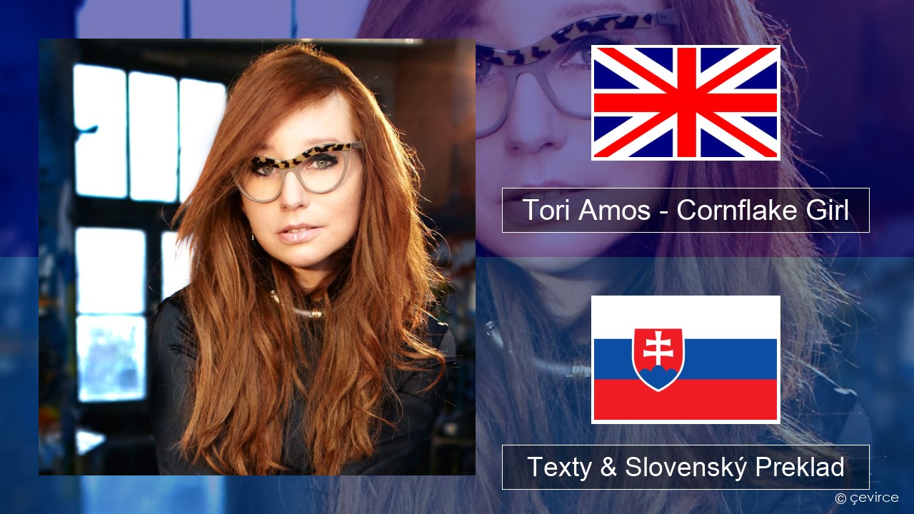 Tori Amos – Cornflake Girl Anglický Texty & Slovenský Preklad