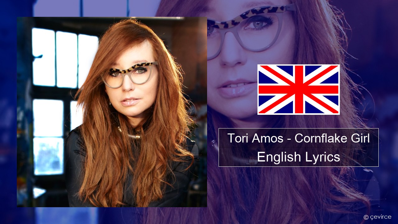 Tori Amos – Cornflake Girl English Lyrics