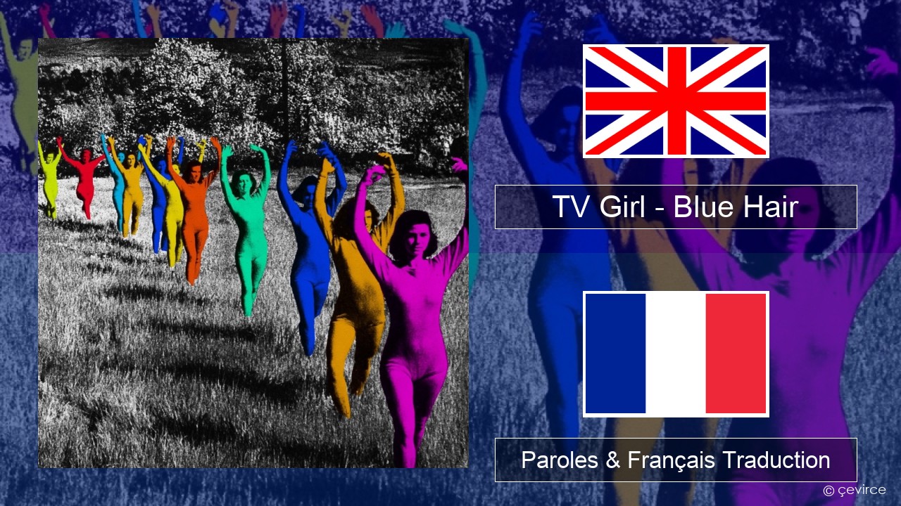 TV Girl – Blue Hair Anglais Paroles & Français Traduction