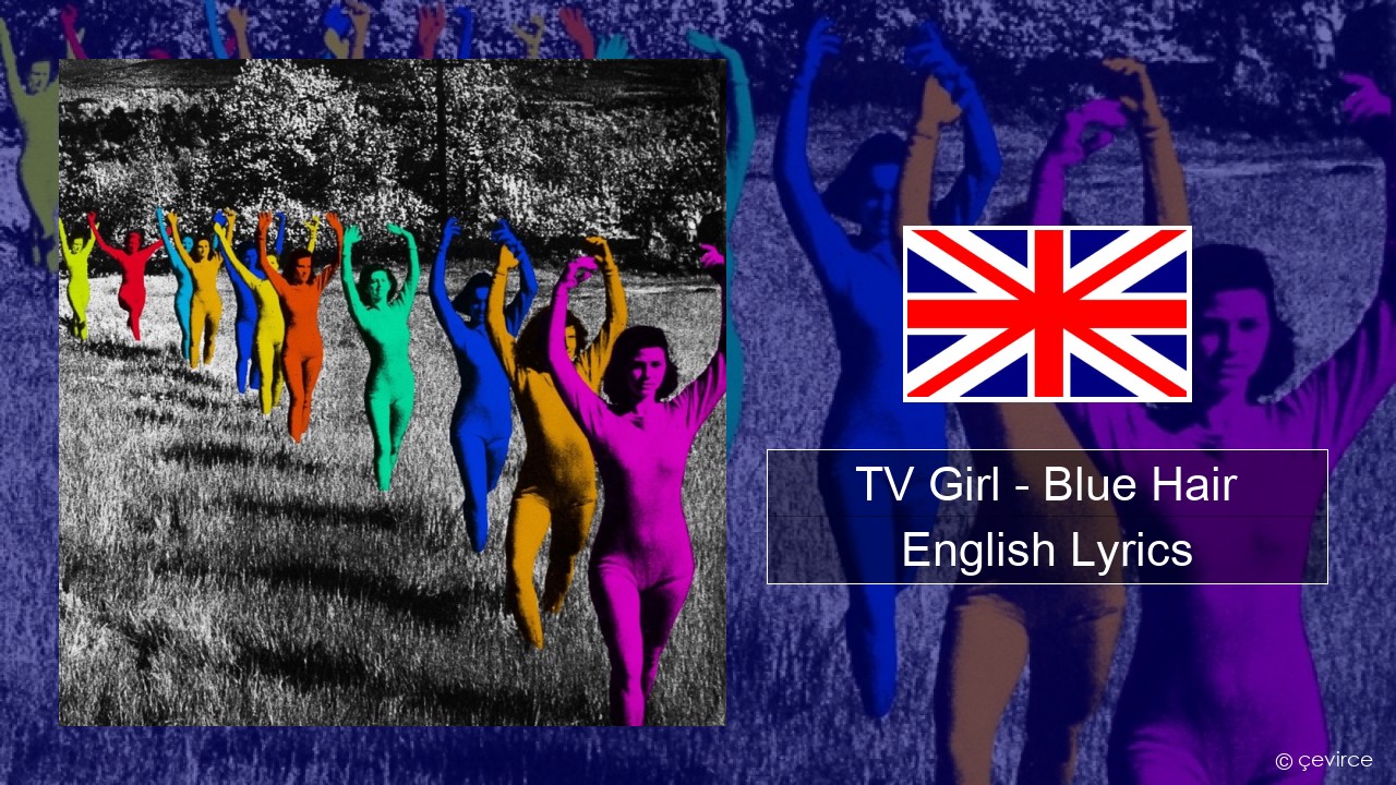 TV Girl – Blue Hair English Lyrics