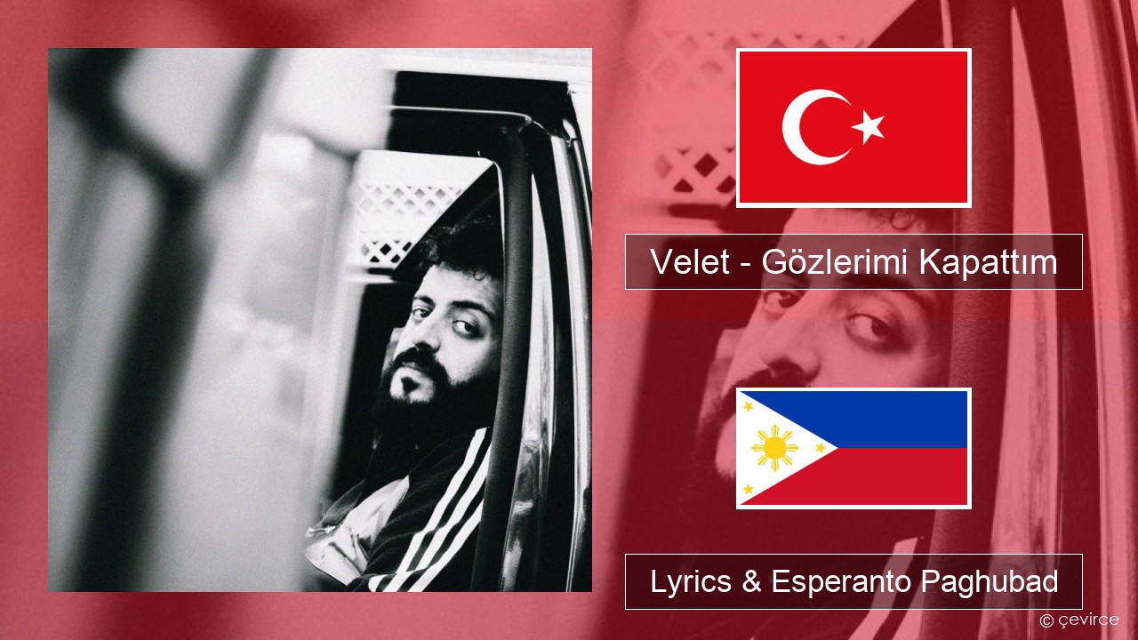 Velet – Gözlerimi Kapattım Turkiya Lyrics & Esperanto Paghubad