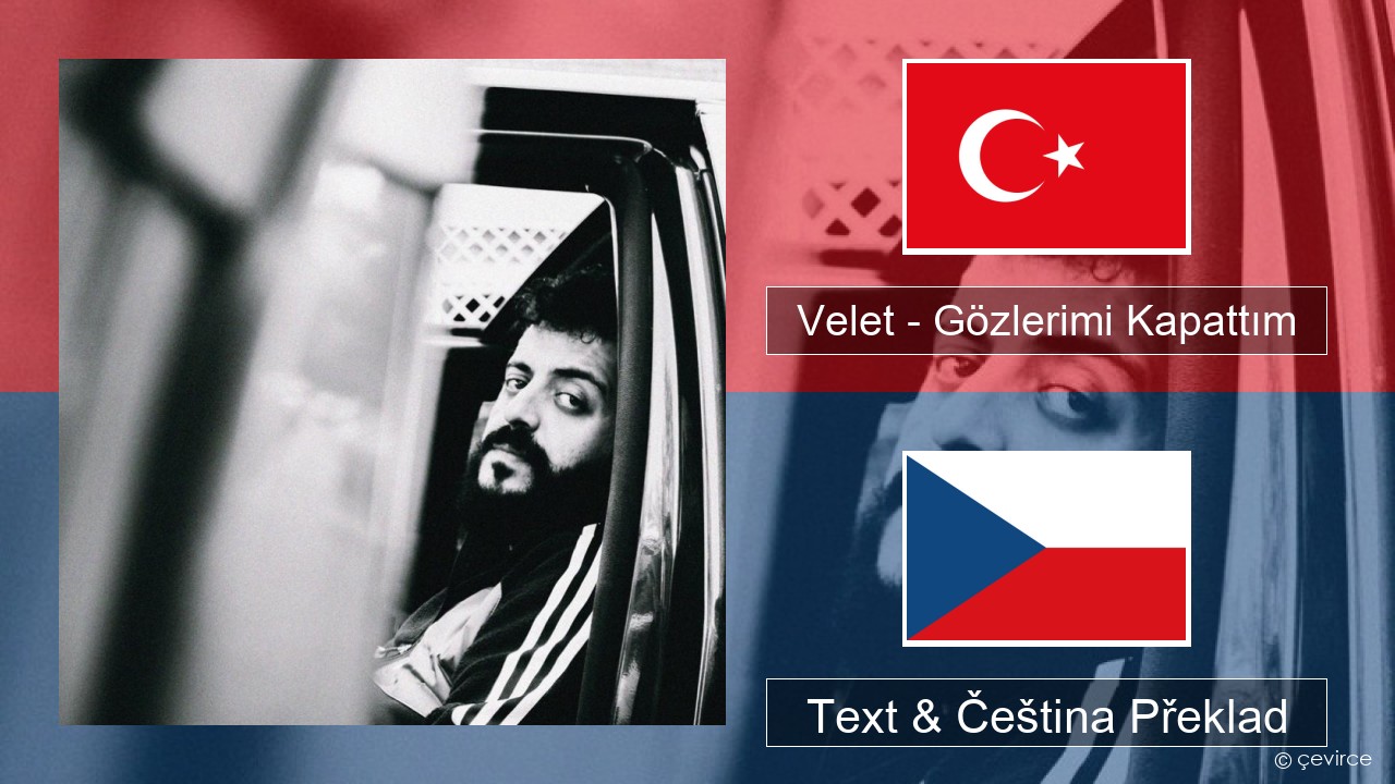 Velet – Gözlerimi Kapattım Turecký Text & Čeština Překlad