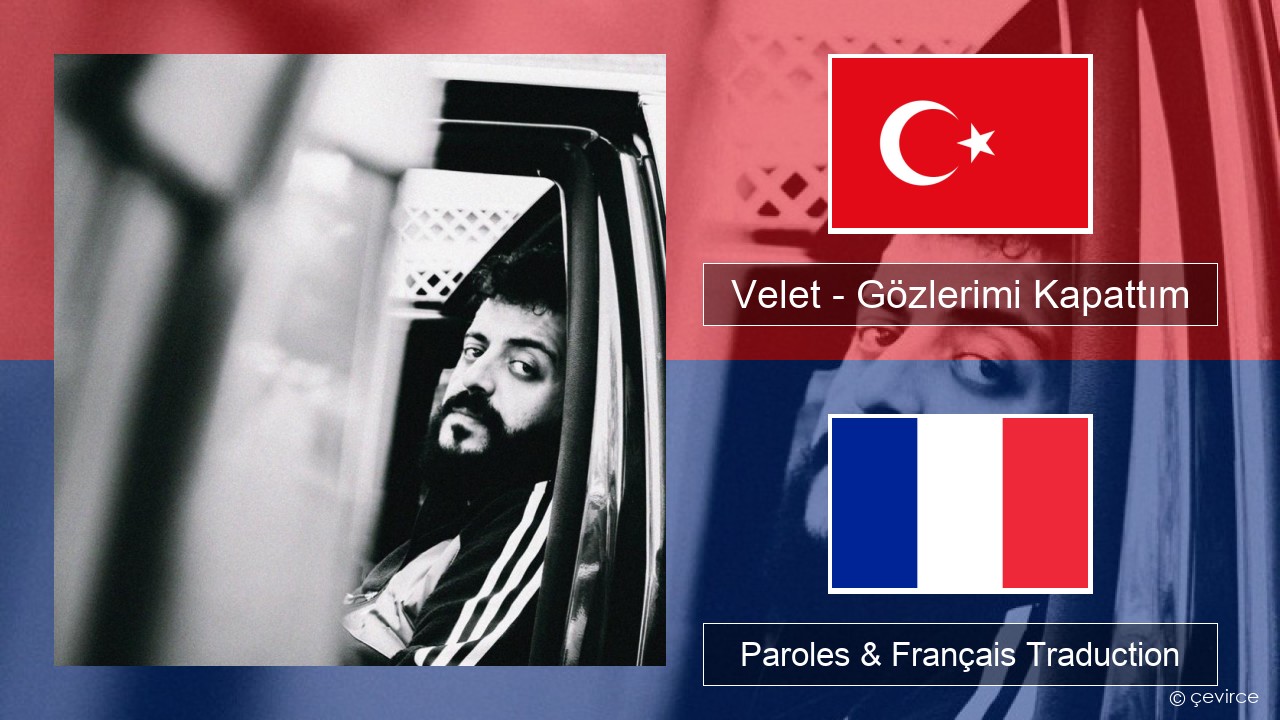 Velet – Gözlerimi Kapattım Turc Paroles & Français Traduction