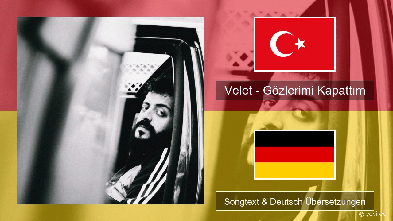 Velet – Gözlerimi Kapattım Türkisch Songtext & Deutsch Übersetzungen