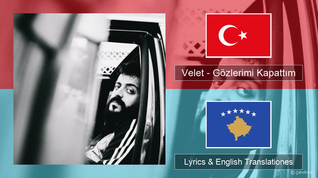 Velet – Gözlerimi Kapattım Turkish Lyrics & English Translationes