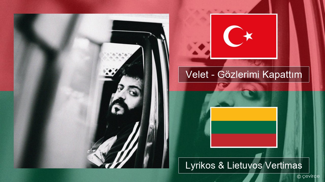 Velet – Gözlerimi Kapattım Turkijos Lyrikos & Lietuvos Vertimas