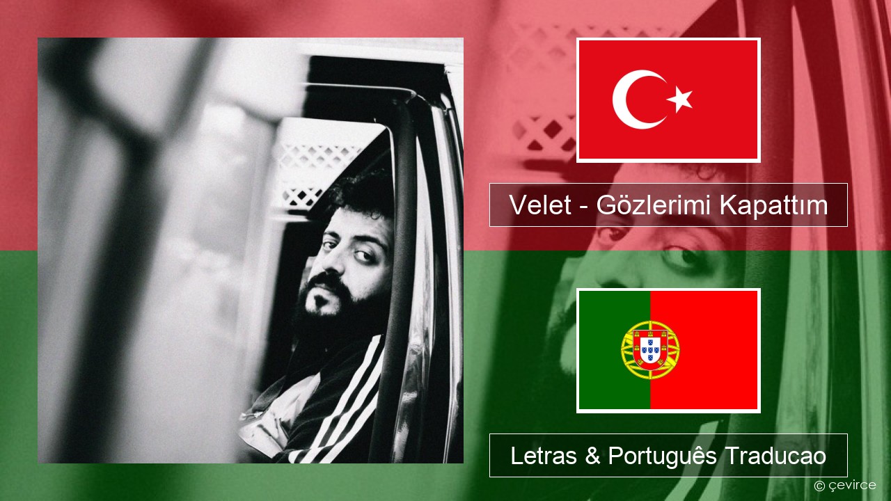 Velet – Gözlerimi Kapattım Turco Letras & Português Traducao