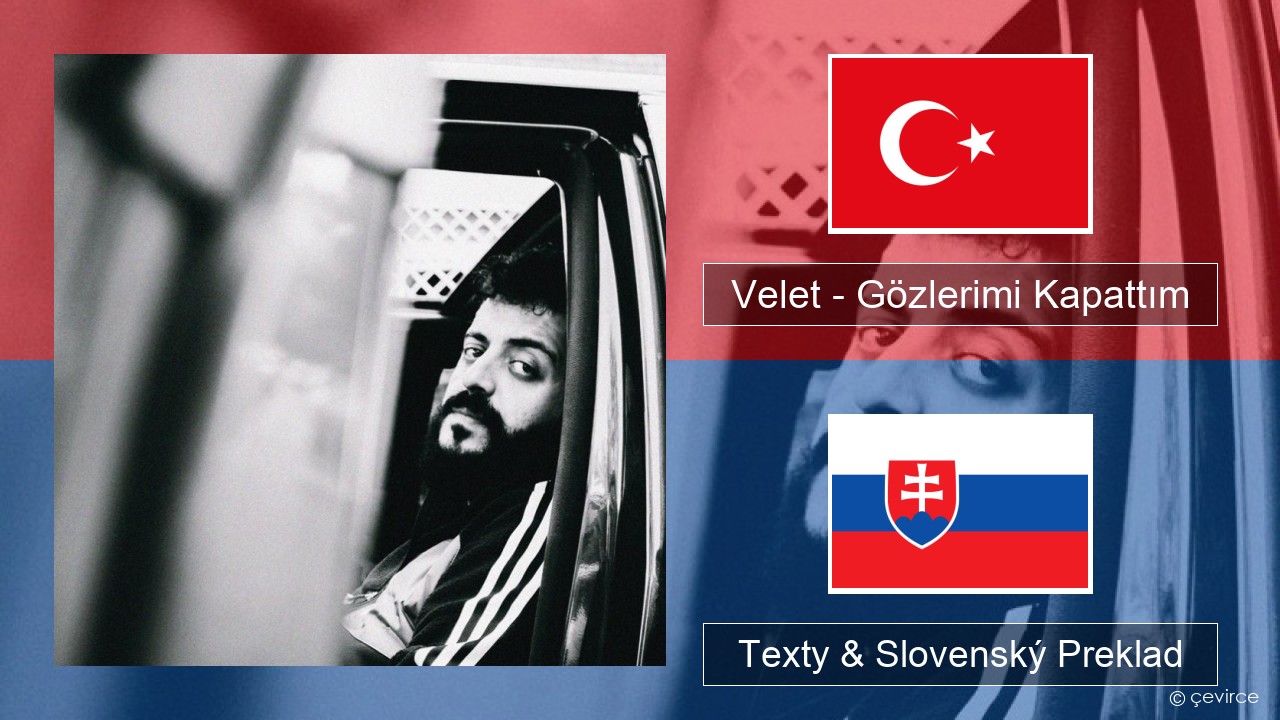 Velet – Gözlerimi Kapattım Turecký Texty & Slovenský Preklad