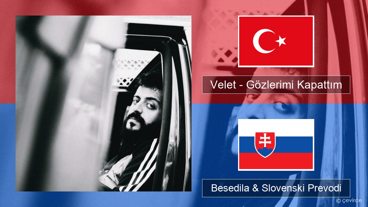 Velet – Gözlerimi Kapattım Turški Besedila & Slovenski Prevodi