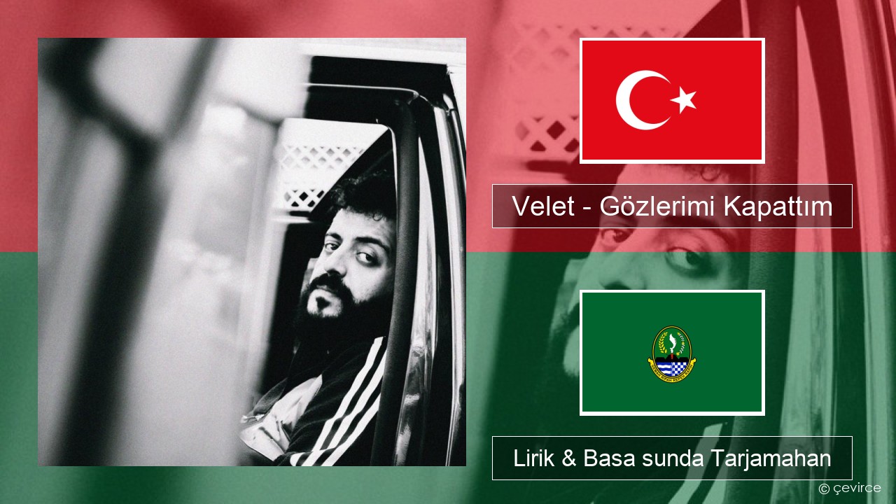 Velet – Gözlerimi Kapattım Turki Lirik & Basa sunda Tarjamahan