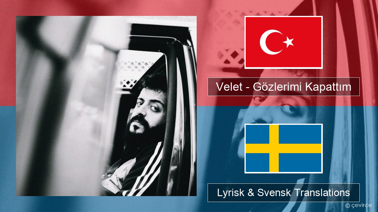 Velet – Gözlerimi Kapattım Turkisk Lyrisk & Svensk Translations