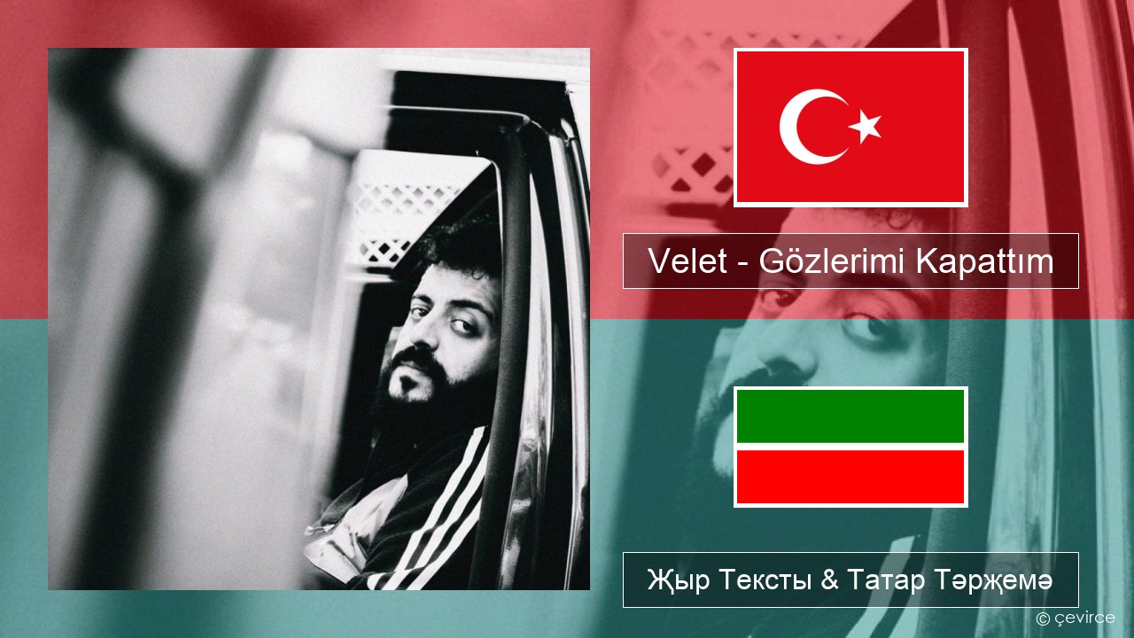 Velet – Gözlerimi Kapattım Төрек Җыр Тексты & Татар Тәрҗемә