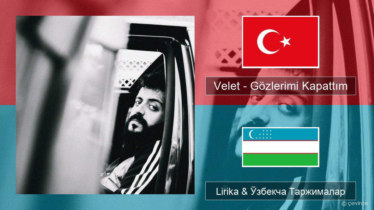 Velet – Gözlerimi Kapattım Turkey турк Lirika & Ўзбекча (Кирил) Таржималар