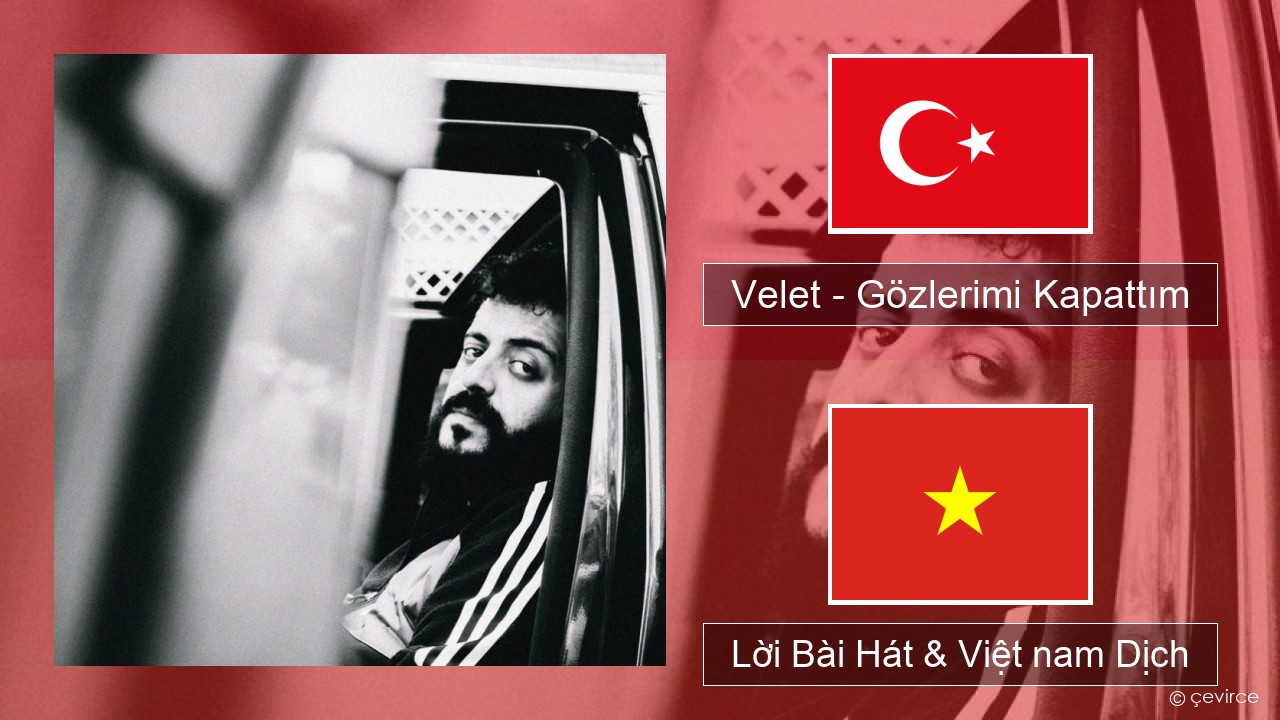 Velet – Gözlerimi Kapattım Thổ nhĩ kỳ Lời Bài Hát & Việt nam Dịch