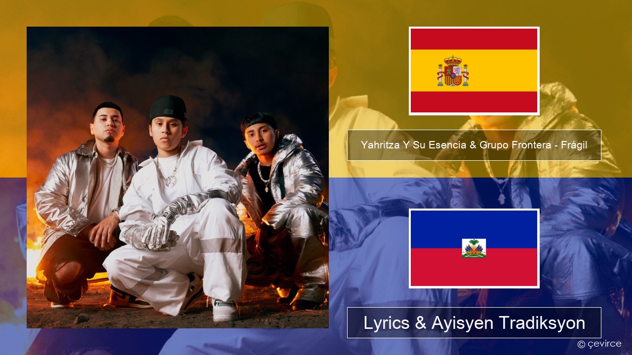 Yahritza Y Su Esencia & Grupo Frontera – Frágil Panyòl Lyrics & Ayisyen Tradiksyon